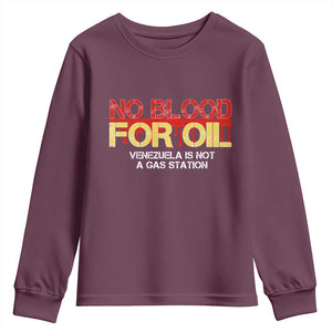 No Blood for Oil Youth Sweatshirt Venezuela Sovereignty Resource Justice TS02 Maroon Print Your Wear