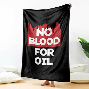 No Blood for Oil Throw Blanket Anti-War Resource Exploitation TS02 Print Your Wear