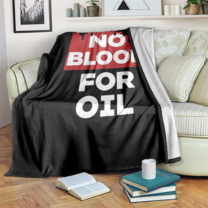 No Blood for Oil Throw Blanket Anti-War Resource Exploitation TS02 Print Your Wear