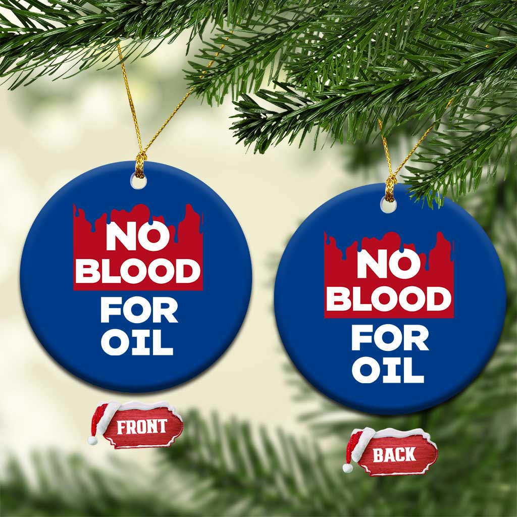 No Blood for Oil Ceramic Ornament Anti-War Resource Exploitation TS02 1pc Blue Print Your Wear
