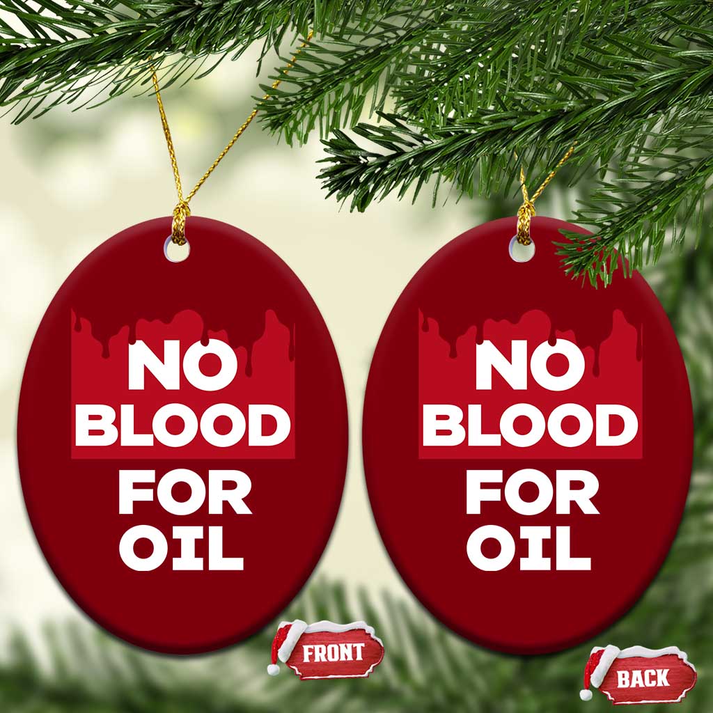 No Blood for Oil Ceramic Ornament Anti-War Resource Exploitation TS02 Print Your Wear
