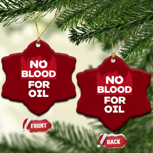 No Blood for Oil Ceramic Ornament Anti-War Resource Exploitation TS02 Print Your Wear