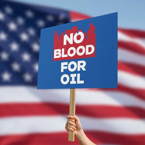 No Blood for Oil Protest Sign Anti-War Resource Exploitation TS02 Horizontal 18" × 24" Blue Print Your Wear