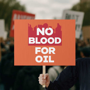 No Blood for Oil Protest Sign Anti-War Resource Exploitation TS02 Horizontal 18" × 24" Orange Print Your Wear
