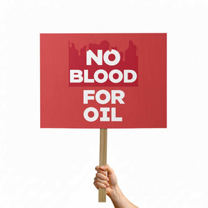 No Blood for Oil Protest Sign Anti-War Resource Exploitation TS02 Horizontal 18" × 24" Red Print Your Wear