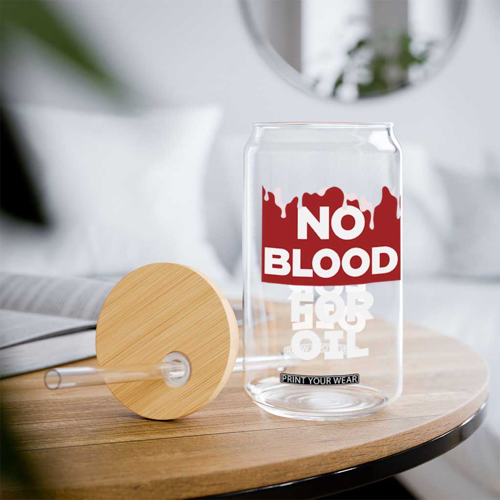 No Blood for Oil Glass Can Anti-War Resource Exploitation TS02 Print Your Wear