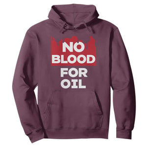 No Blood for Oil Hoodie Anti-War Resource Exploitation TS02 Maroon Print Your Wear