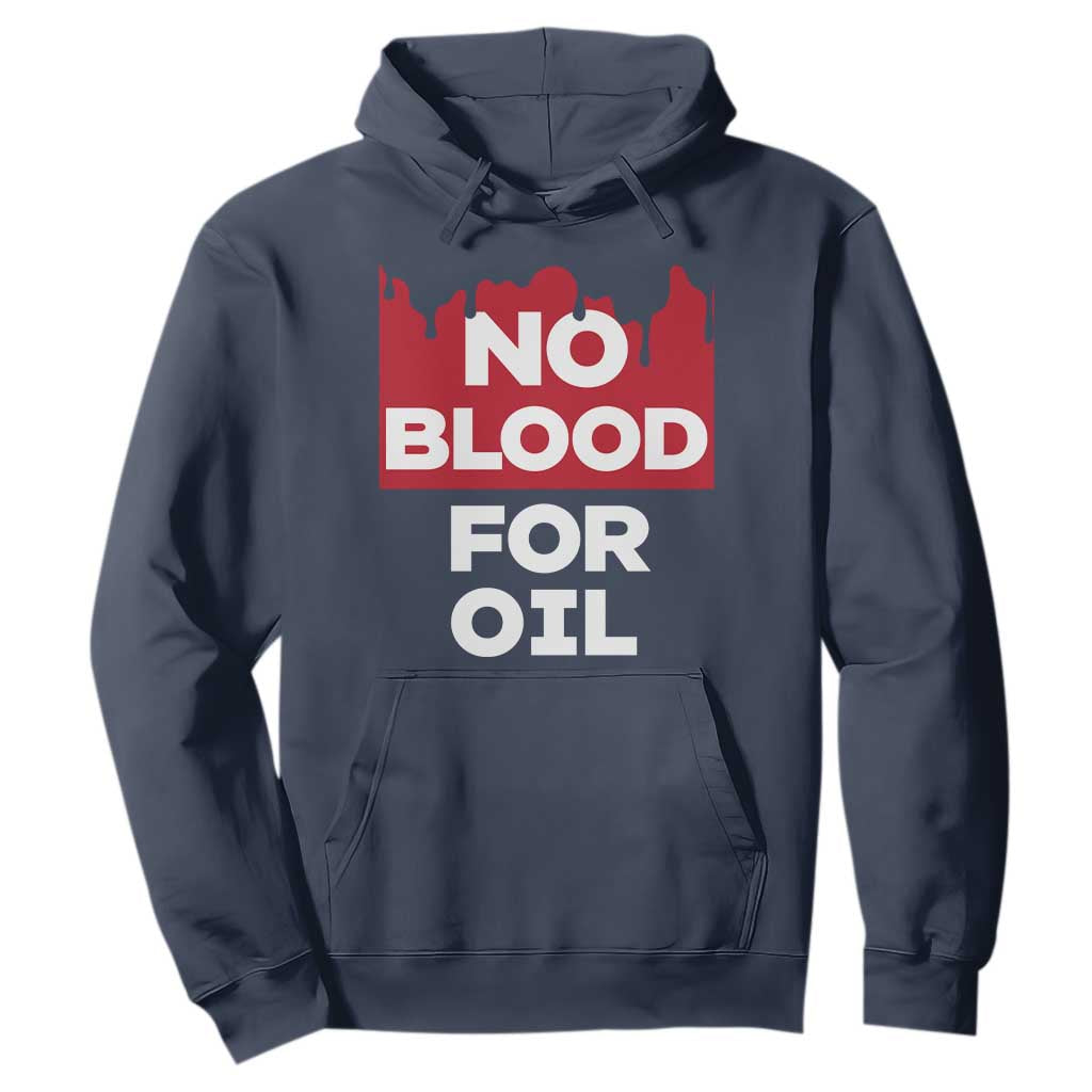 No Blood for Oil Hoodie Anti-War Resource Exploitation TS02 Navy Print Your Wear