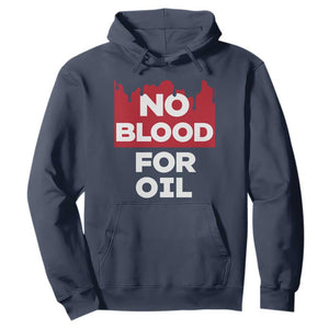 No Blood for Oil Hoodie Anti-War Resource Exploitation TS02 Navy Print Your Wear