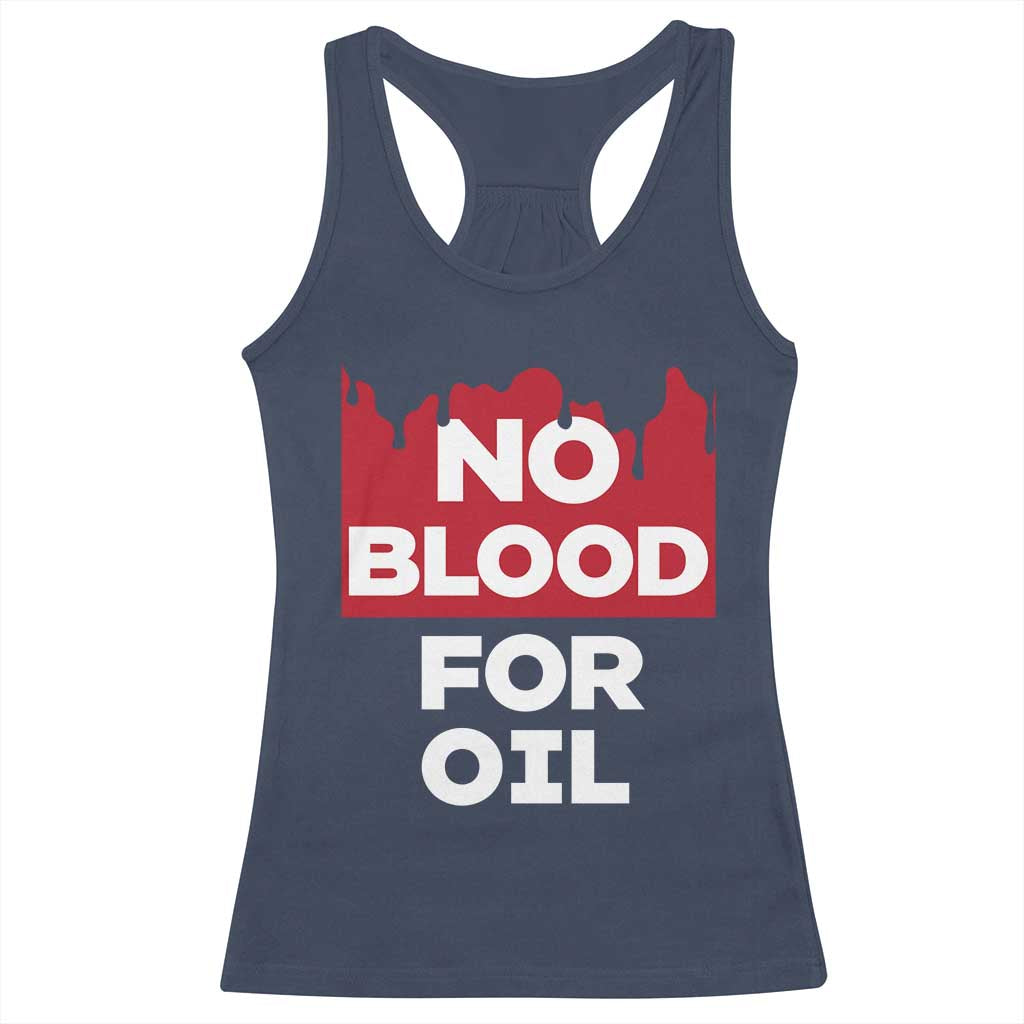 No Blood for Oil Racerback Tank Top Anti-War Resource Exploitation TS02 Navy Print Your Wear