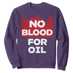 No Blood for Oil Sweatshirt Anti-War Resource Exploitation TS02 Purple Print Your Wear