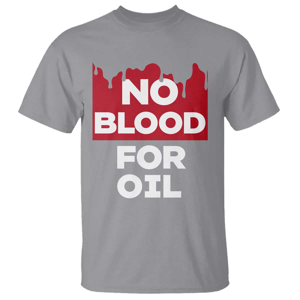 No Blood for Oil T Shirt Anti-War Resource Exploitation TS02 Sport Gray Print Your Wear