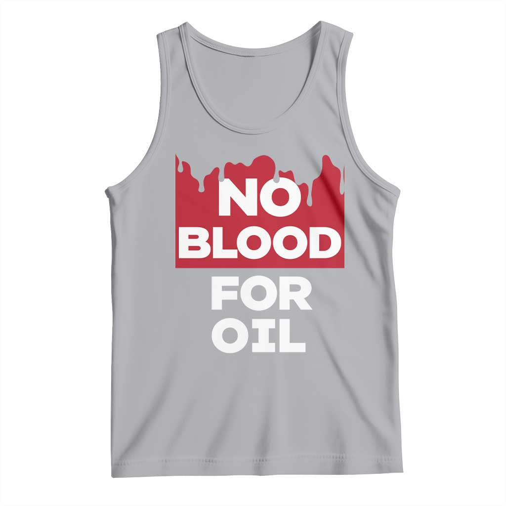 No Blood for Oil Tank Top Anti-War Resource Exploitation TS02 Athletic Heather Print Your Wear