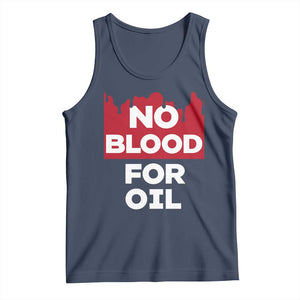No Blood for Oil Tank Top Anti-War Resource Exploitation TS02 Navy Print Your Wear