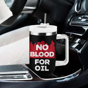 No Blood for Oil Tumbler With Handle Anti-War Resource Exploitation TS02 Print Your Wear