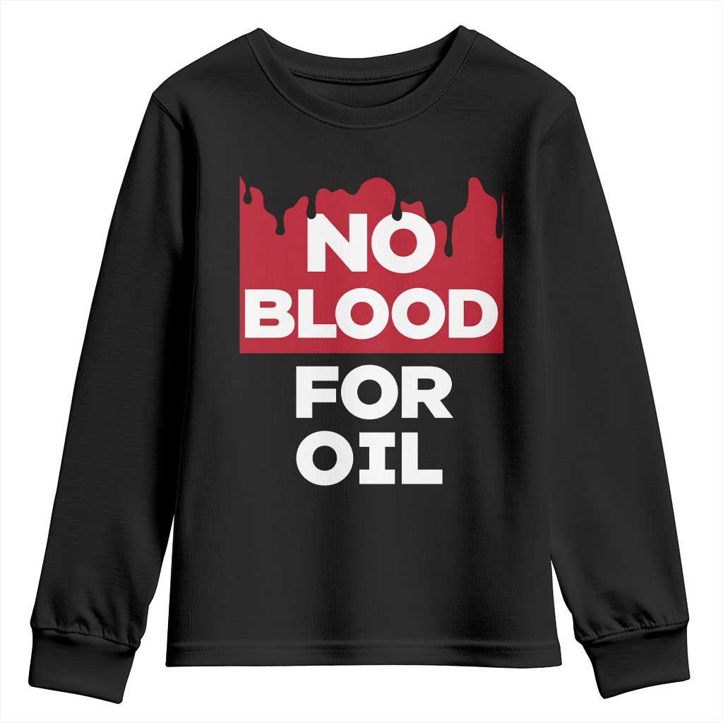 No Blood for Oil Youth Sweatshirt Anti-War Resource Exploitation TS02 Black Print Your Wear
