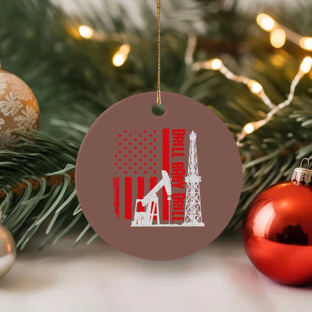 Drill Baby Drill American Flag Ceramic Ornament Distressed Oil Rig Oildfield Energy Industry TS02 1pc Mocha Print Your Wear