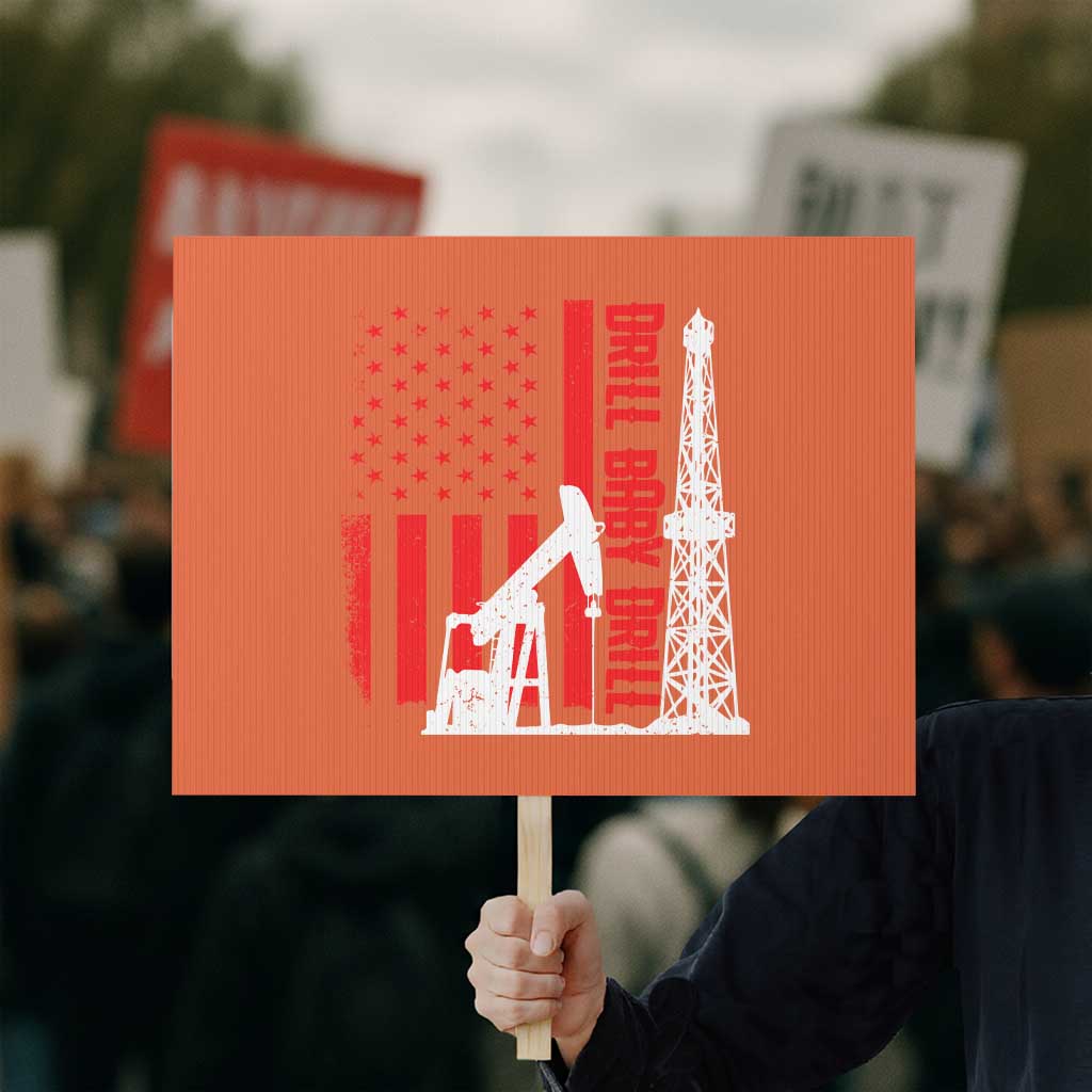 Drill Baby Drill American Flag Protest Sign Distressed Oil Rig Oildfield Energy Industry TS02 Horizontal 18