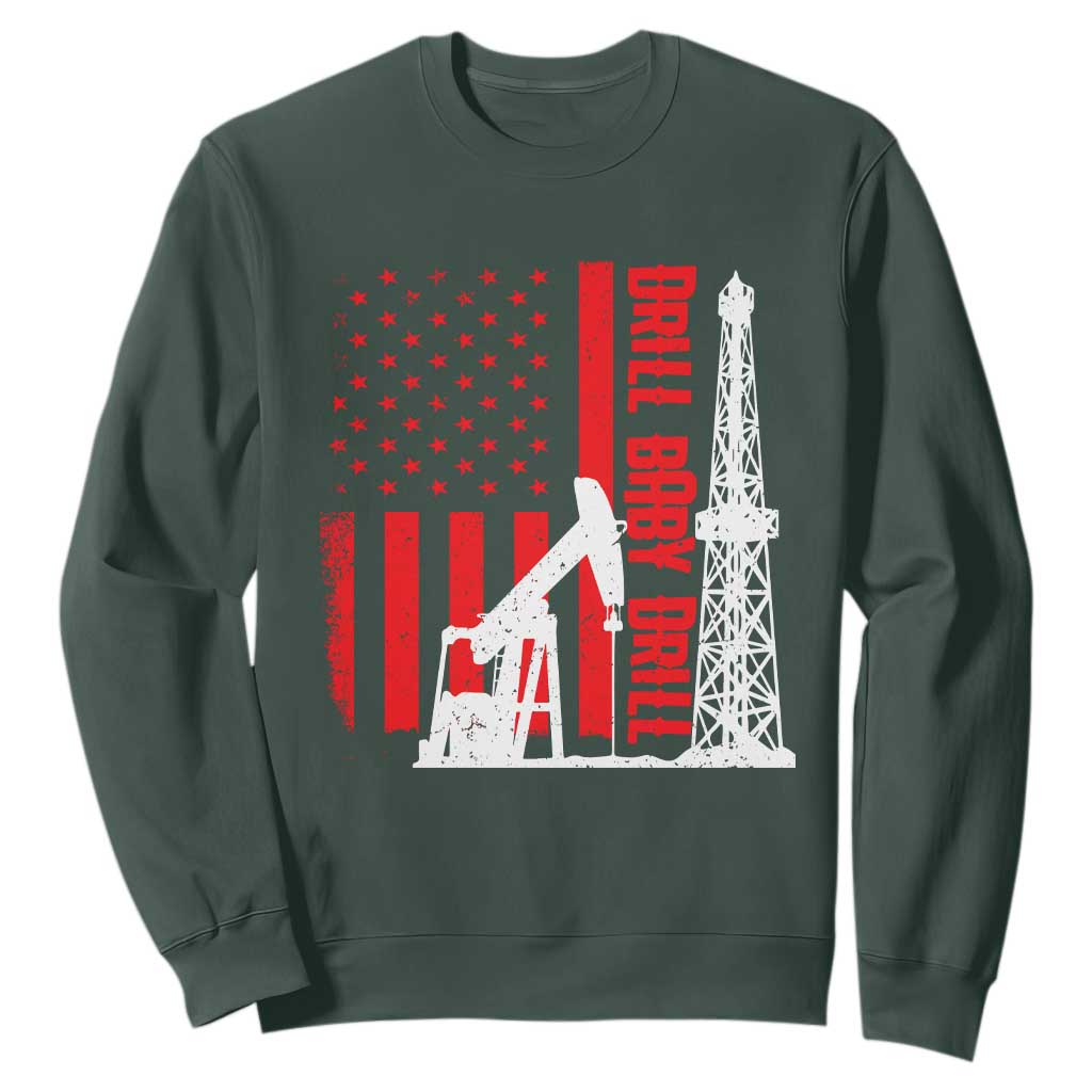 Drill Baby Drill American Flag Sweatshirt Distressed Oil Rig Oildfield Energy Industry TS02 Dark Forest Green Print Your Wear