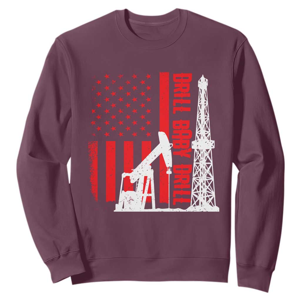 Drill Baby Drill American Flag Sweatshirt Distressed Oil Rig Oildfield Energy Industry TS02 Maroon Print Your Wear
