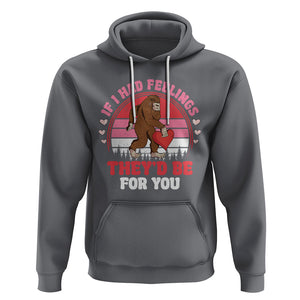 Funny Bigfoot Valentine Hoodie If I Had Feelings Theyd Be For You Sasquatch TS02 Charcoal Printyourwear