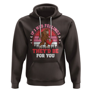 Funny Bigfoot Valentine Hoodie If I Had Feelings Theyd Be For You Sasquatch TS02 Dark Chocolate Printyourwear