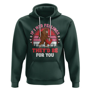 Funny Bigfoot Valentine Hoodie If I Had Feelings Theyd Be For You Sasquatch TS02 Dark Forest Green Printyourwear