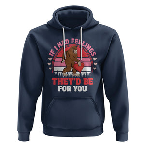 Funny Bigfoot Valentine Hoodie If I Had Feelings Theyd Be For You Sasquatch TS02 Navy Printyourwear