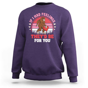 Funny Bigfoot Valentine Sweatshirt If I Had Feelings Theyd Be For You Sasquatch TS02 Purple Printyourwear