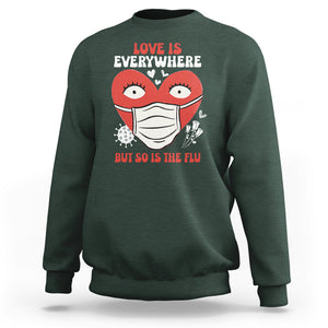 Funny Nurse Anti Valentine Sweatshirt Love Is Everywhere But So Is The Flu TS02 Dark Forest Green Printyourwear