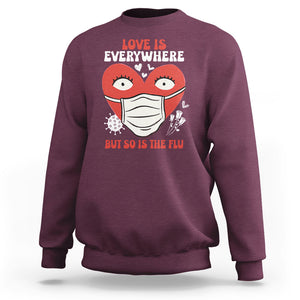 Funny Nurse Anti Valentine Sweatshirt Love Is Everywhere But So Is The Flu TS02 Maroon Printyourwear