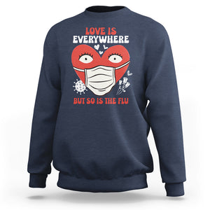 Funny Nurse Anti Valentine Sweatshirt Love Is Everywhere But So Is The Flu TS02 Navy Printyourwear