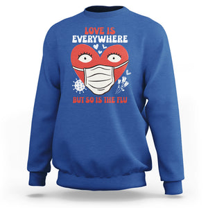 Funny Nurse Anti Valentine Sweatshirt Love Is Everywhere But So Is The Flu TS02 Royal Blue Printyourwear