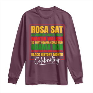 Celebrate Black History Month Long Sleeve Shirt Rosa Sat Martin Walked Obama Ran So Our Children Could Fly Inspiration TS02 Maroon Print Your Wear