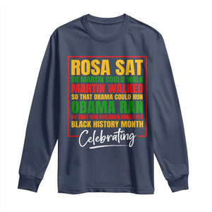 Celebrate Black History Month Long Sleeve Shirt Rosa Sat Martin Walked Obama Ran So Our Children Could Fly Inspiration TS02 Navy Print Your Wear