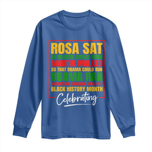 Celebrate Black History Month Long Sleeve Shirt Rosa Sat Martin Walked Obama Ran So Our Children Could Fly Inspiration TS02 Royal Blue Print Your Wear