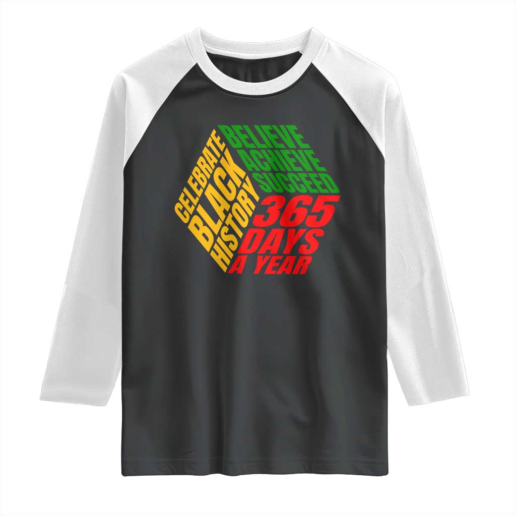 Black History Month Raglan Shirt Believe Achieve Succeed 365 Days A Year Proud African American TS02 Black White Print Your Wear