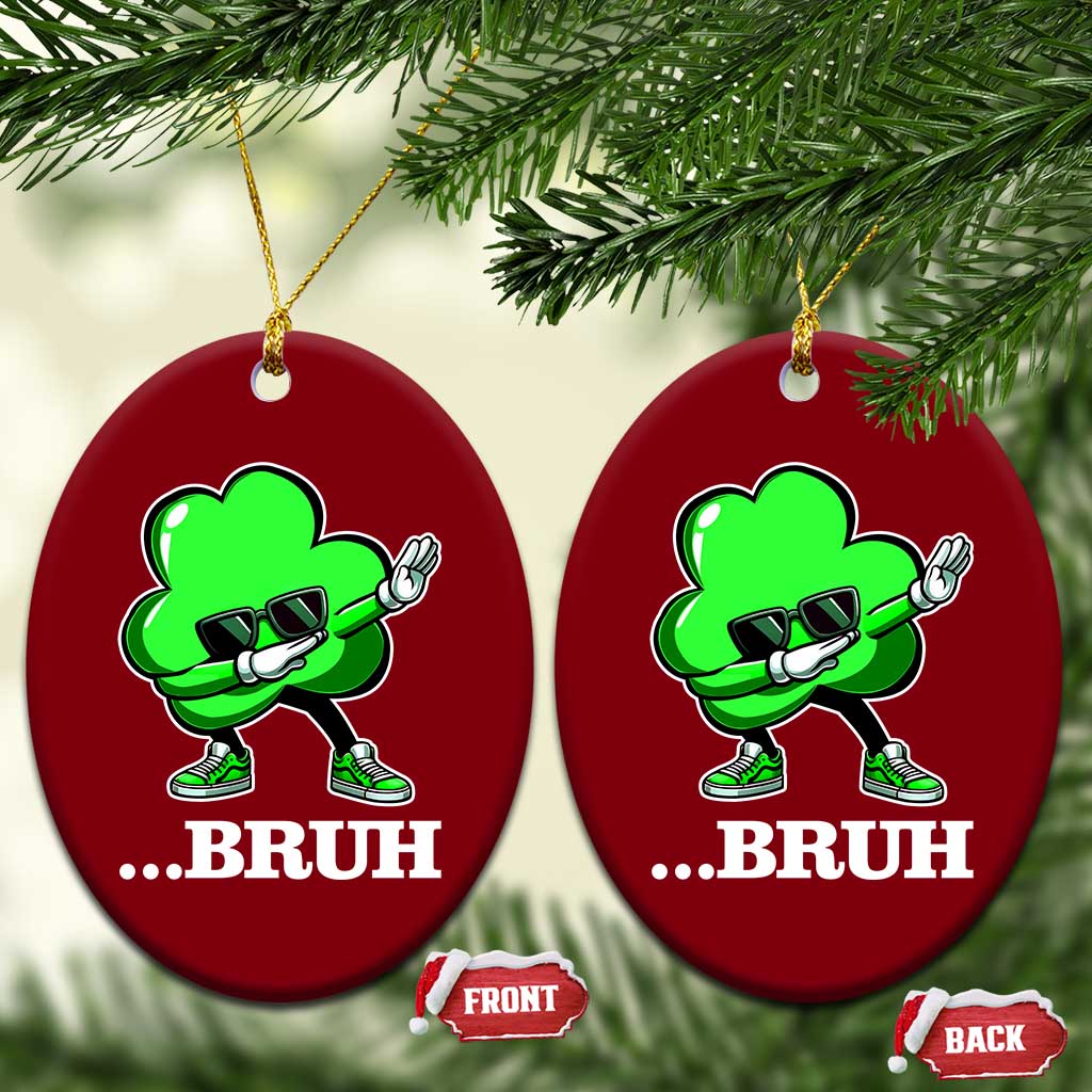 Funny Dabbing Shamrock Ceramic Ornament Bruh St. Patrick's Day TS02 Print Your Wear