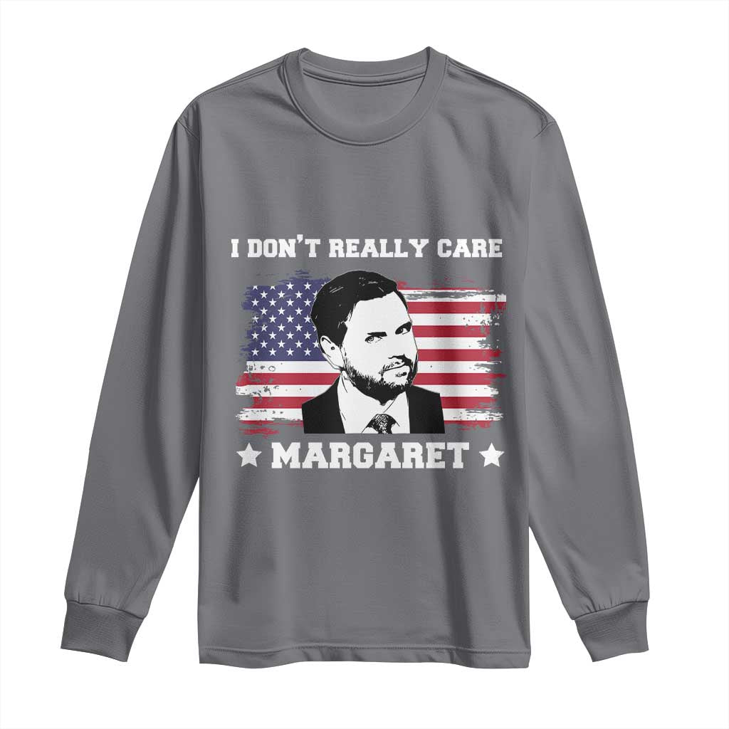 Funny JD Vance Long Sleeve Shirt I Don't Really Care Margaret American Flag TS02 Charcoal Print Your Wear