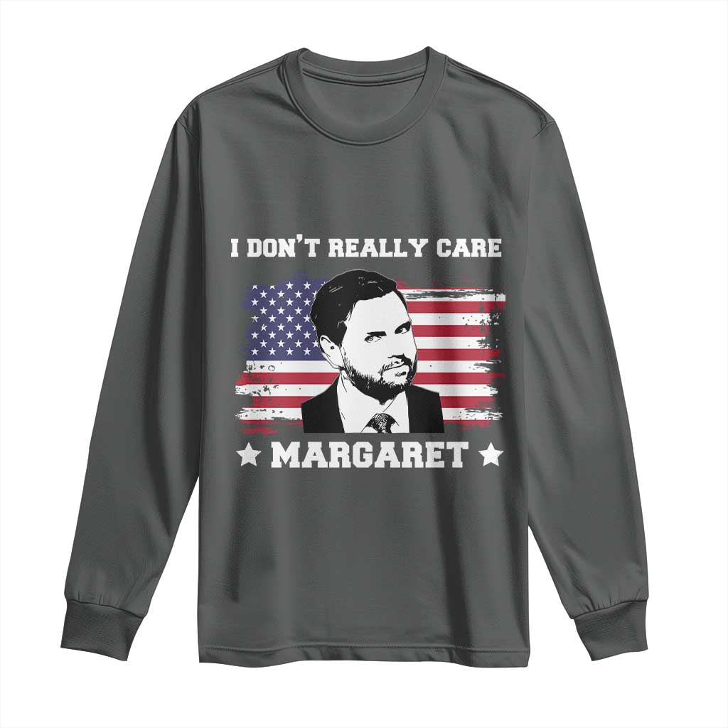 Funny JD Vance Long Sleeve Shirt I Don't Really Care Margaret American Flag TS02 Dark Heather Print Your Wear