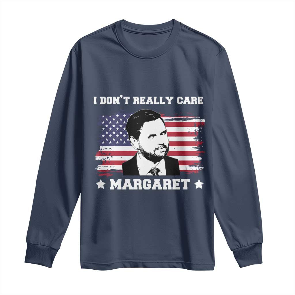 Funny JD Vance Long Sleeve Shirt I Don't Really Care Margaret American Flag TS02 Navy Print Your Wear