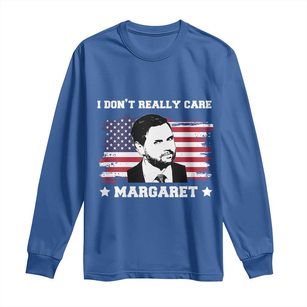 Funny JD Vance Long Sleeve Shirt I Don't Really Care Margaret American Flag TS02 Royal Blue Print Your Wear