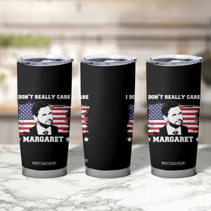 Funny JD Vance Tumbler Cup I Don't Really Care Margaret American Flag TS02 Print Your Wear