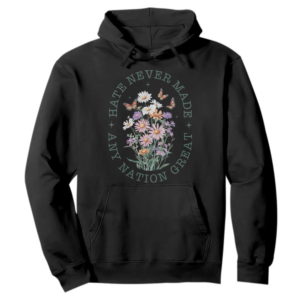 Hate Never Made Any Nation Great Hoodie Botanical Floral Butterflies Retro TS02 Black Print Your Wear