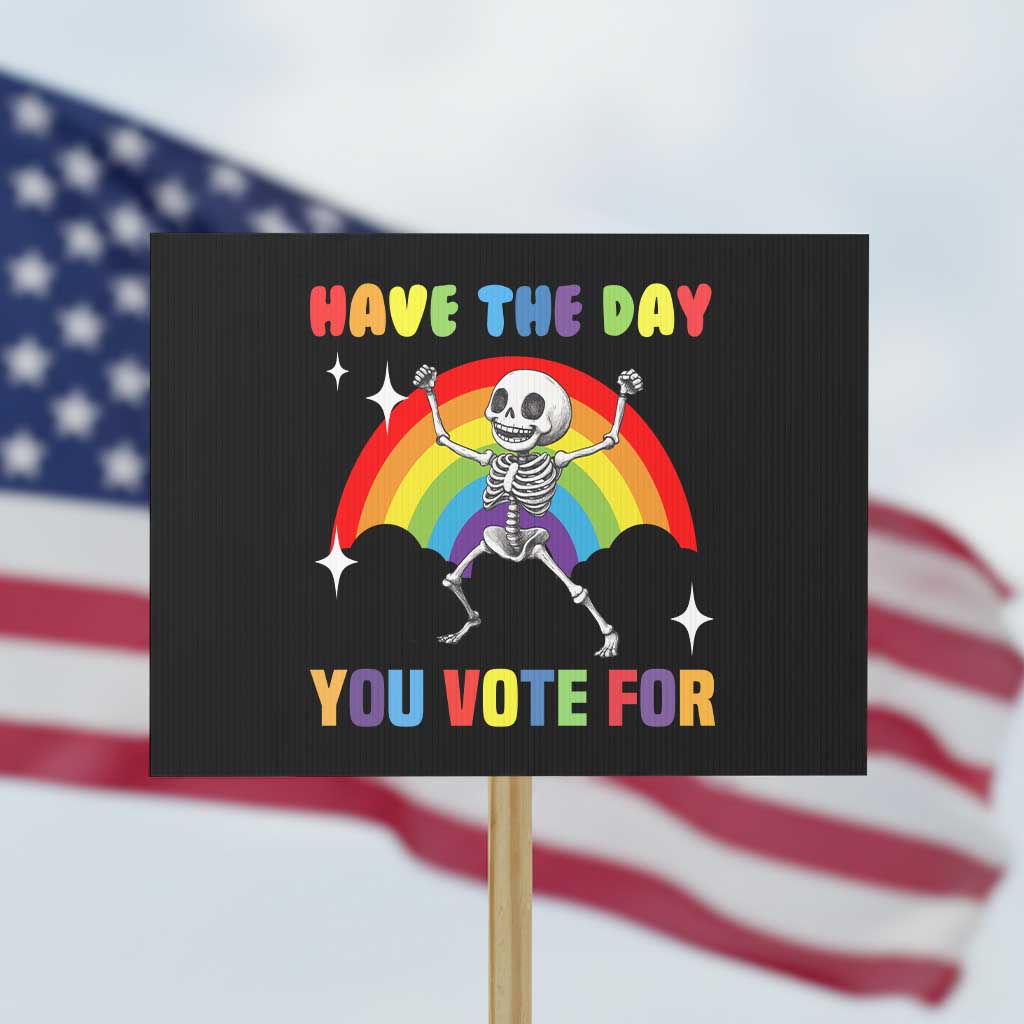 Sarcastic Skeleton Protest Sign Have The Day You Voted For TS02 Horizontal 18
