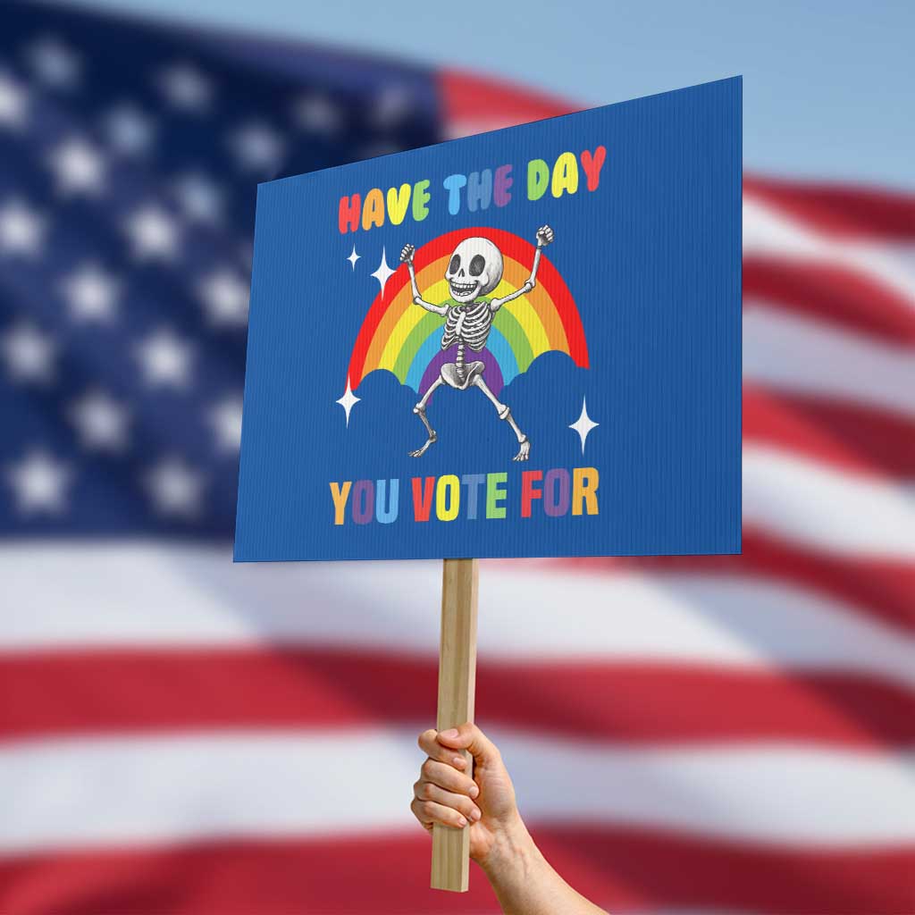 Sarcastic Skeleton Protest Sign Have The Day You Voted For TS02 Horizontal 18
