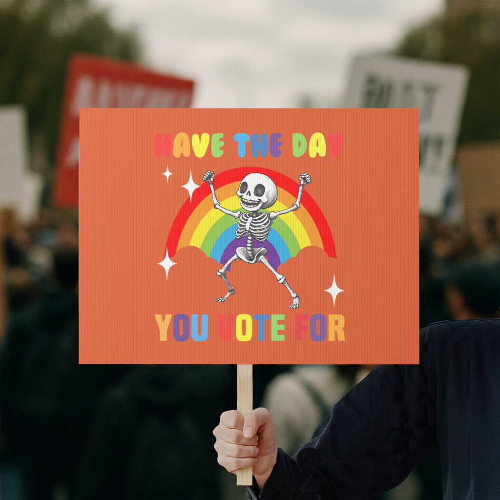 Sarcastic Skeleton Protest Sign Have The Day You Voted For TS02 Horizontal 18