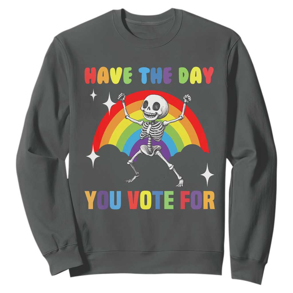 Sarcastic Skeleton Sweatshirt Have The Day You Voted For TS02 Dark Heather Print Your Wear