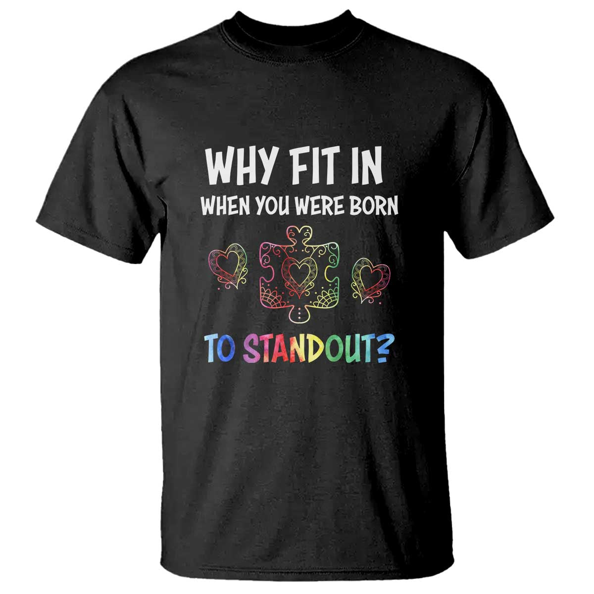 Autism Acceptance T Shirt Why Fit In When You Were Born To Stand Out Puzzle Piece Heart TS02 Black Printyourwear