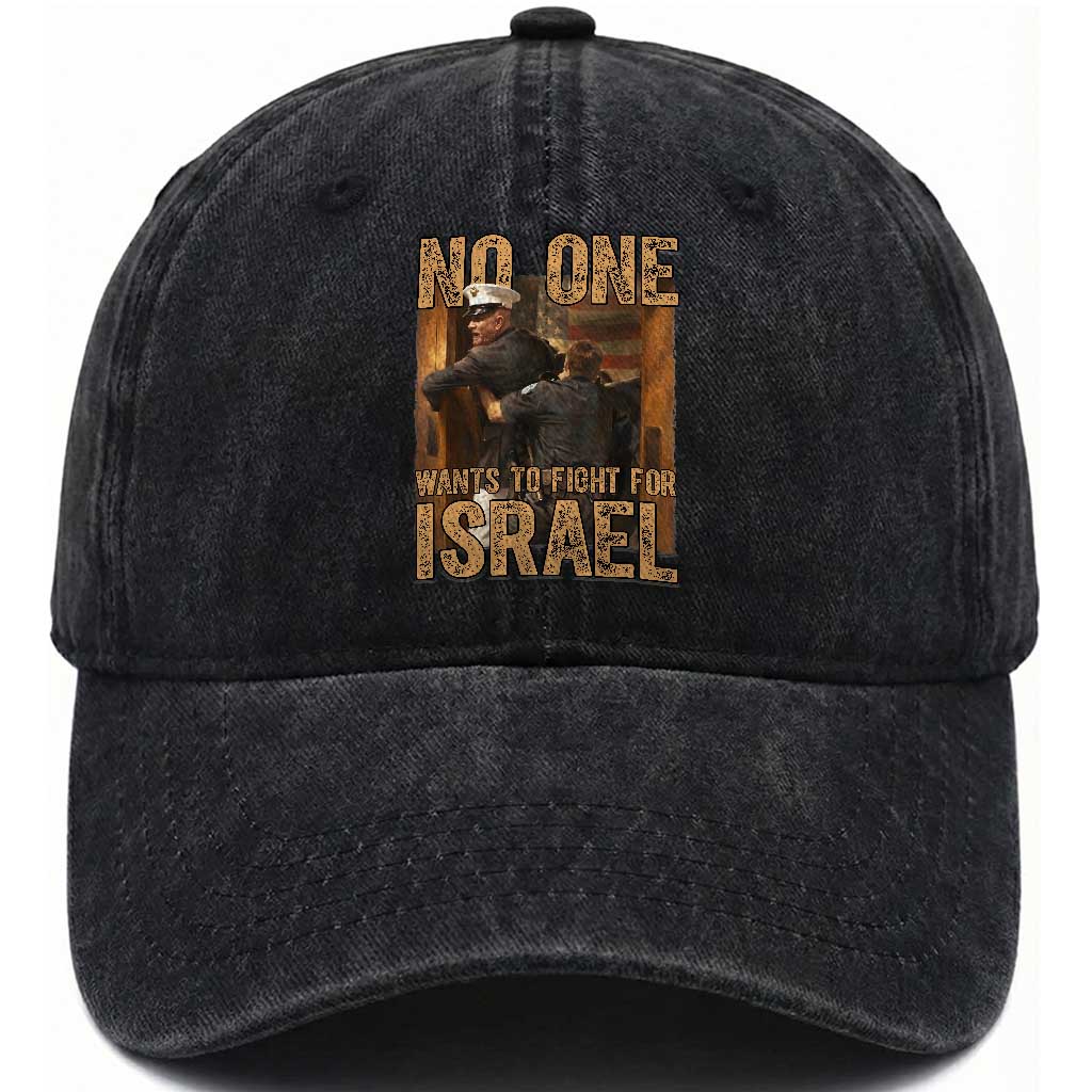 No One Wants To Fight For Israel Washed Cotton Baseball Cap America First Veteran Message Anti War TS02 Washed Cap Universal Fit Black Print Your Wear